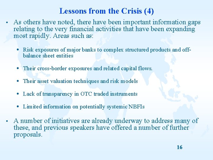 Lessons from the Crisis (4) As others have noted, there have been important information