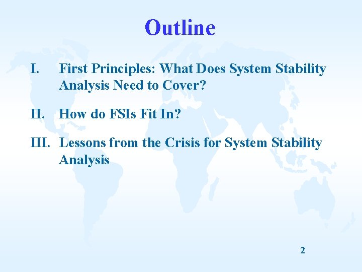 Outline I. First Principles: What Does System Stability Analysis Need to Cover? II. How