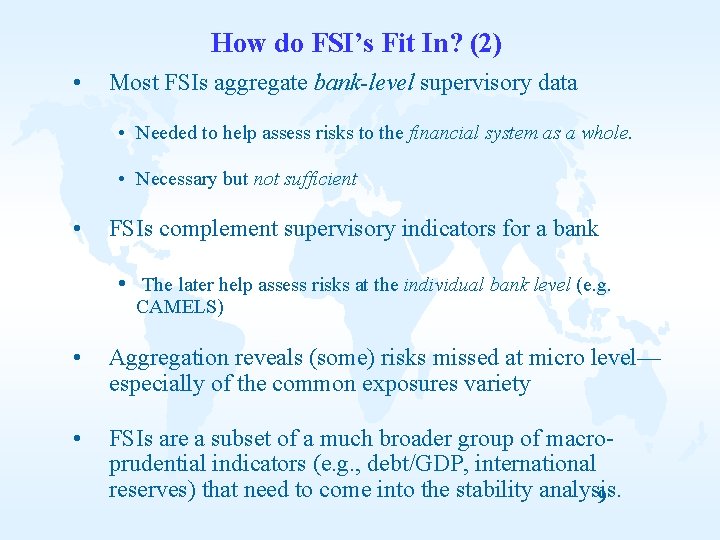 How do FSI’s Fit In? (2) • Most FSIs aggregate bank-level supervisory data •
