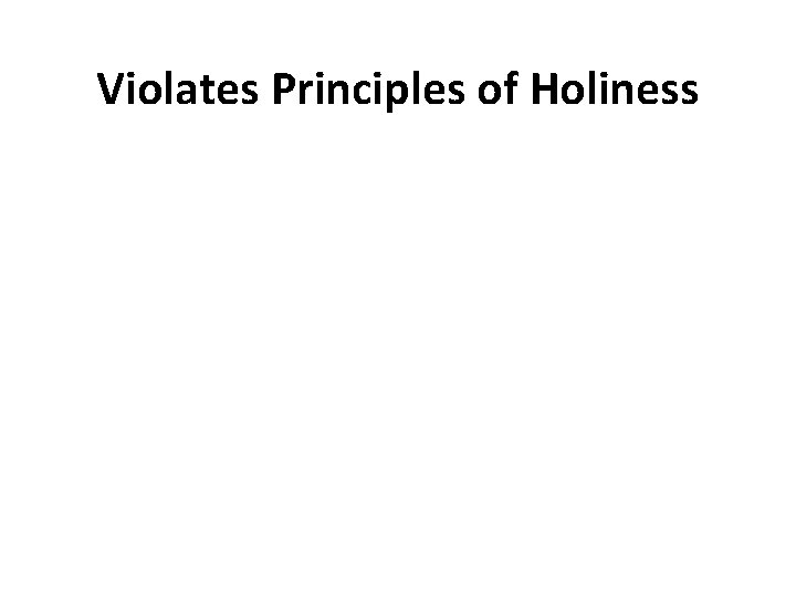 Violates Principles of Holiness 