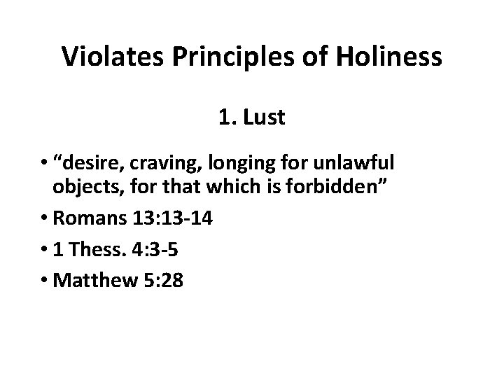 Violates Principles of Holiness 1. Lust • “desire, craving, longing for unlawful objects, for