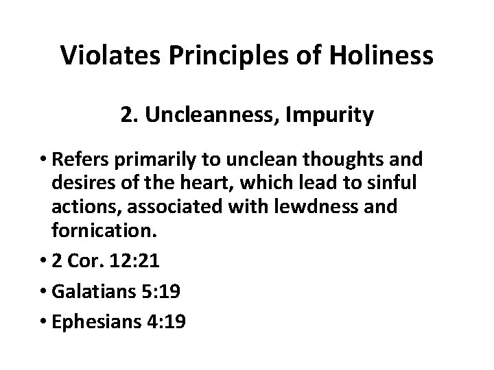 Violates Principles of Holiness 2. Uncleanness, Impurity • Refers primarily to unclean thoughts and