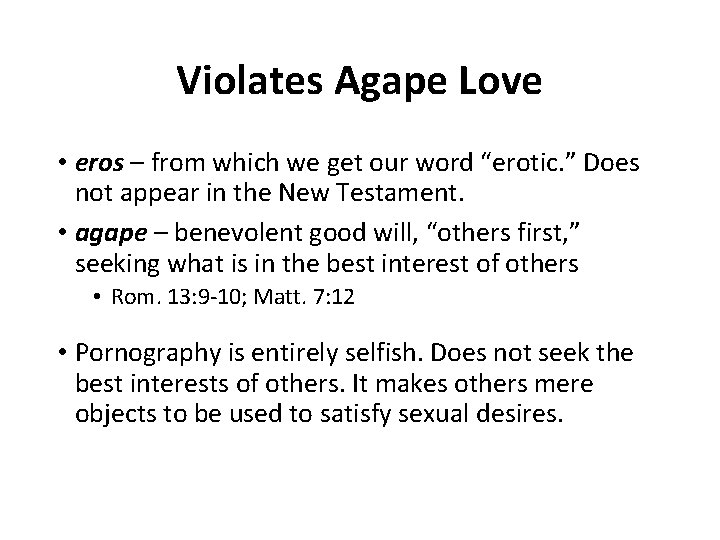 Violates Agape Love • eros – from which we get our word “erotic. ”