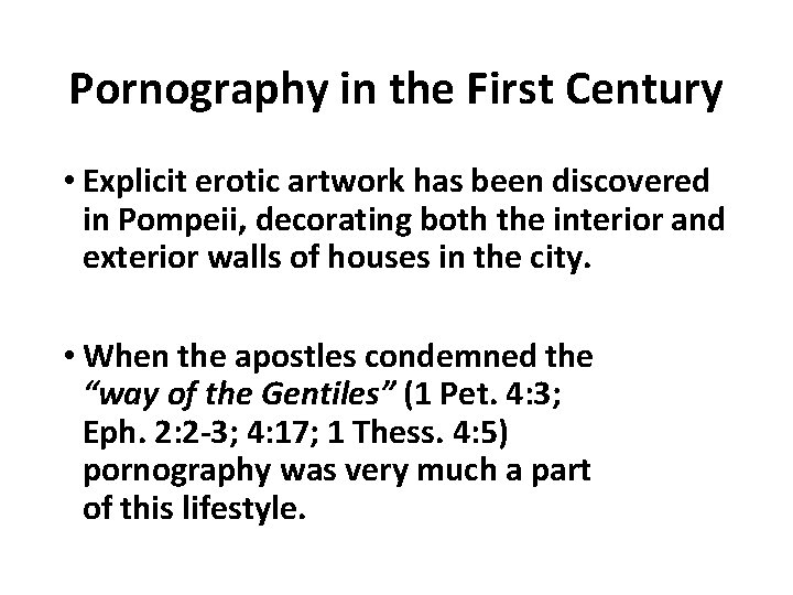 Pornography in the First Century • Explicit erotic artwork has been discovered in Pompeii,