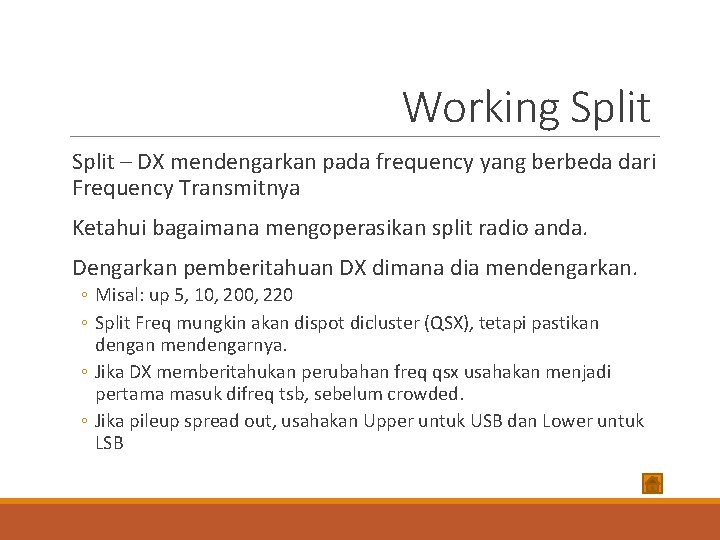 Working Split – DX mendengarkan pada frequency yang berbeda dari Frequency Transmitnya Ketahui bagaimana