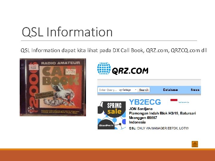 QSL Information dapat kita lihat pada DX Call Book, QRZ. com, QRZCQ. com dll