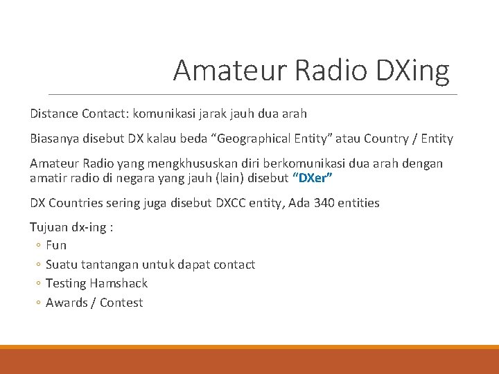 Amateur Radio DXing Distance Contact: komunikasi jarak jauh dua arah Biasanya disebut DX kalau