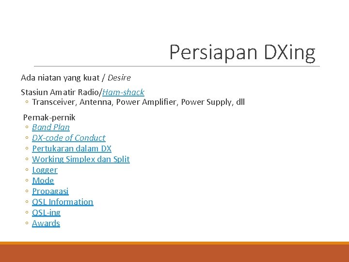 Persiapan DXing Ada niatan yang kuat / Desire Stasiun Amatir Radio/Ham-shack ◦ Transceiver, Antenna,