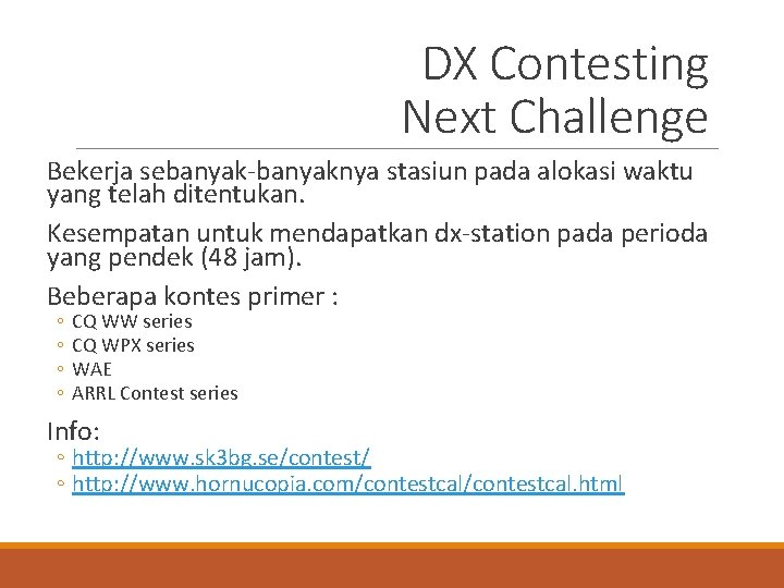 DX Contesting Next Challenge Bekerja sebanyak-banyaknya stasiun pada alokasi waktu yang telah ditentukan. Kesempatan