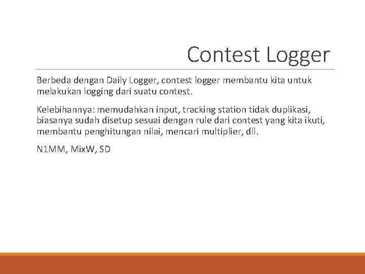 Contest Logger Berbeda dengan Daily Logger, contest logger membantu kita untuk melakukan logging dari