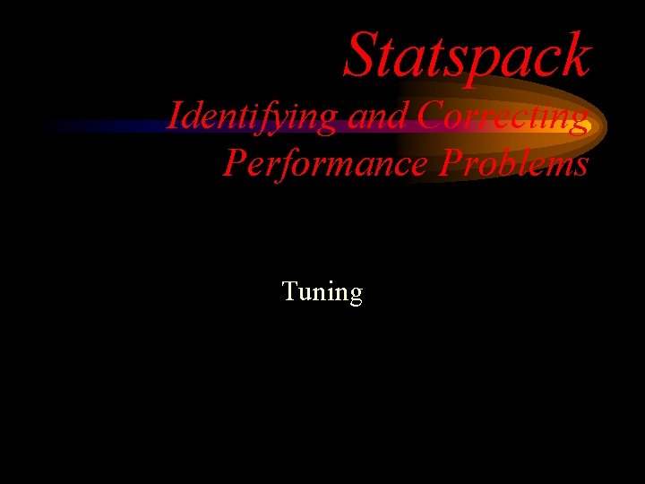 Statspack Identifying and Correcting Performance Problems Tuning 