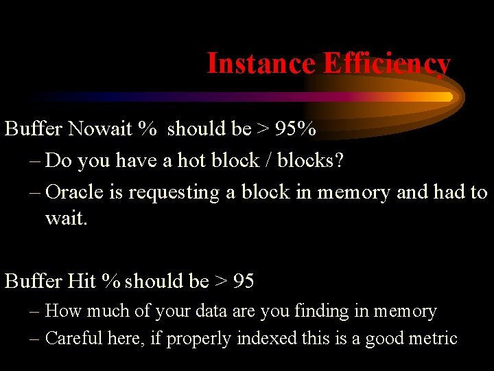 Instance Efficiency Buffer Nowait % should be > 95% – Do you have a
