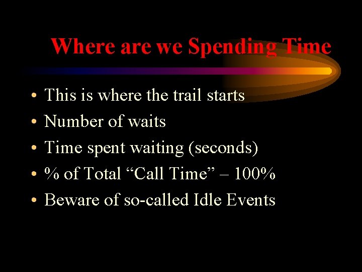 Where are we Spending Time • • • This is where the trail starts