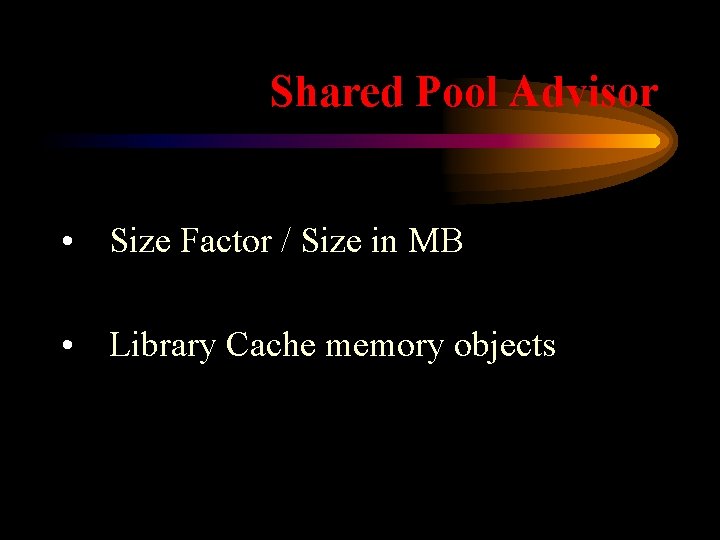 Shared Pool Advisor • Size Factor / Size in MB • Library Cache memory