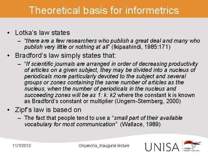 Theoretical basis for informetrics • Lotka’s law states – “there a few researchers who