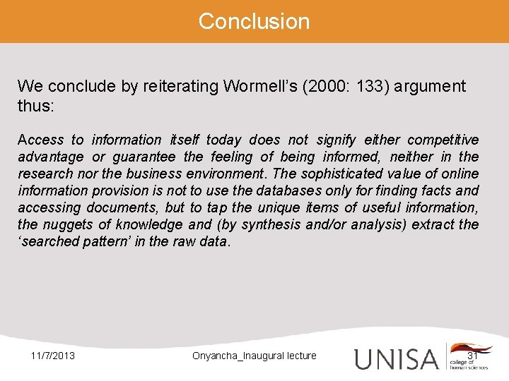 Conclusion We conclude by reiterating Wormell’s (2000: 133) argument thus: Access to information itself