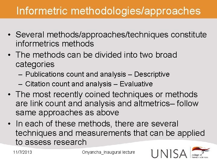 Informetric methodologies/approaches • Several methods/approaches/techniques constitute informetrics methods • The methods can be divided