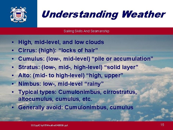 Understanding Weather Sailing Skills And Seamanship • • High, mid-level, and low clouds Cirrus: