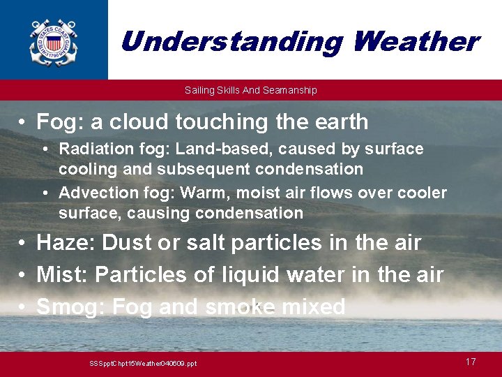 Understanding Weather Sailing Skills And Seamanship • Fog: a cloud touching the earth •