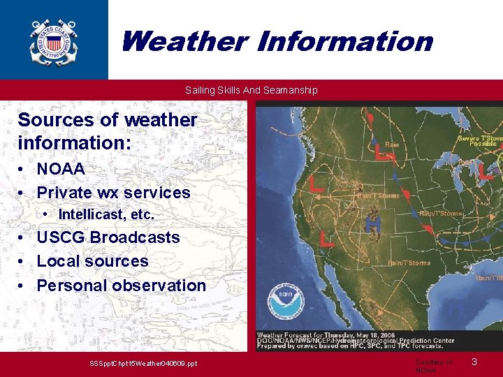 Weather Information Sailing Skills And Seamanship Sources of weather information: • NOAA • Private
