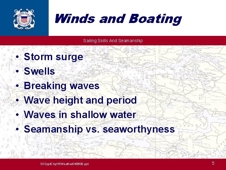 Winds and Boating Sailing Skills And Seamanship • • • Storm surge Swells Breaking