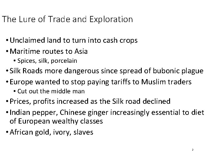 The Lure of Trade and Exploration • Unclaimed land to turn into cash crops