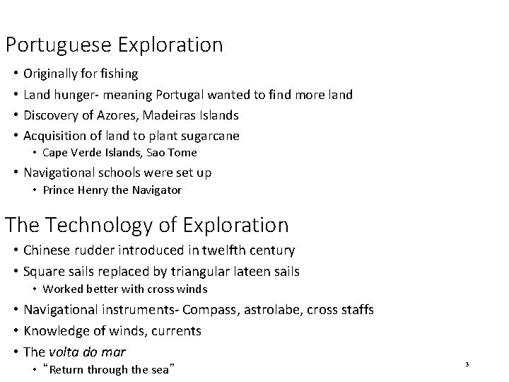 Portuguese Exploration • • Originally for fishing Land hunger- meaning Portugal wanted to find