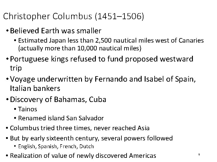 Christopher Columbus (1451– 1506) • Believed Earth was smaller • Estimated Japan less than