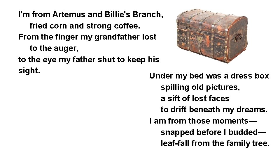 I'm from Artemus and Billie's Branch, fried corn and strong coffee. From the finger