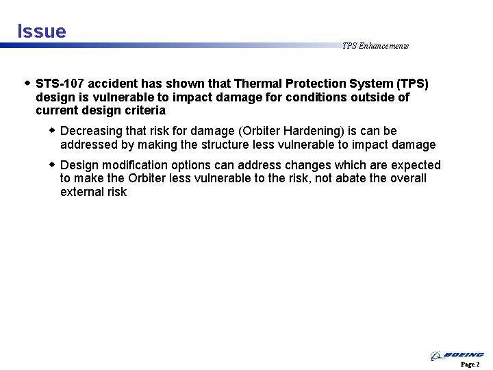 Issue TPS Enhancements w STS-107 accident has shown that Thermal Protection System (TPS) design