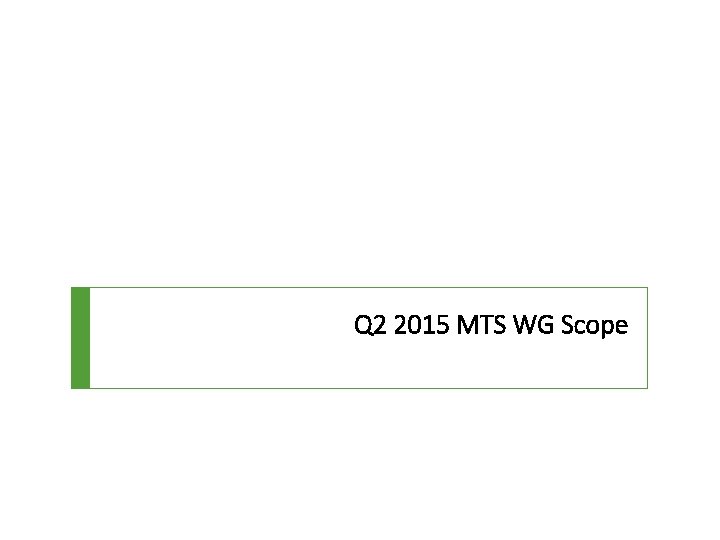 Q 2 2015 MTS WG Scope 