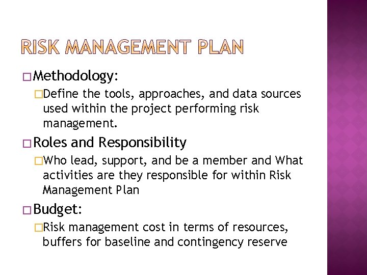 � Methodology: �Define the tools, approaches, and data sources used within the project performing � Methodology: �Define the tools, approaches, and data sources used within the project performing