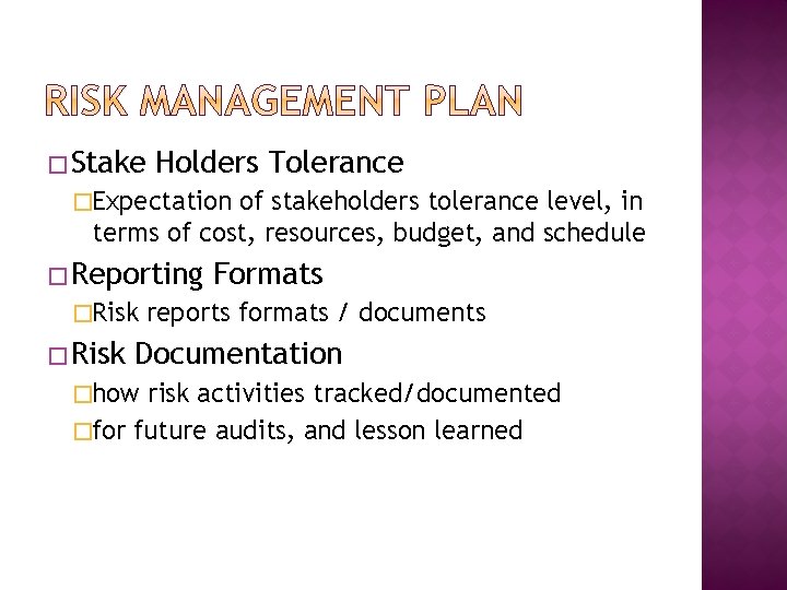 � Stake Holders Tolerance �Expectation of stakeholders tolerance level, in terms of cost, resources, � Stake Holders Tolerance �Expectation of stakeholders tolerance level, in terms of cost, resources,