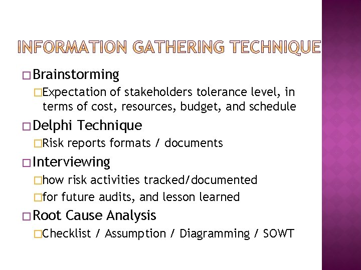 � Brainstorming �Expectation of stakeholders tolerance level, in terms of cost, resources, budget, and � Brainstorming �Expectation of stakeholders tolerance level, in terms of cost, resources, budget, and