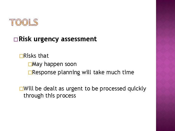 � Risk urgency assessment �Risks that �May happen soon �Response planning will take much � Risk urgency assessment �Risks that �May happen soon �Response planning will take much