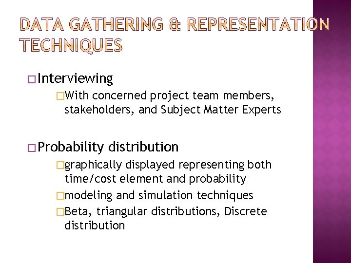 � Interviewing �With concerned project team members, stakeholders, and Subject Matter Experts � Probability � Interviewing �With concerned project team members, stakeholders, and Subject Matter Experts � Probability