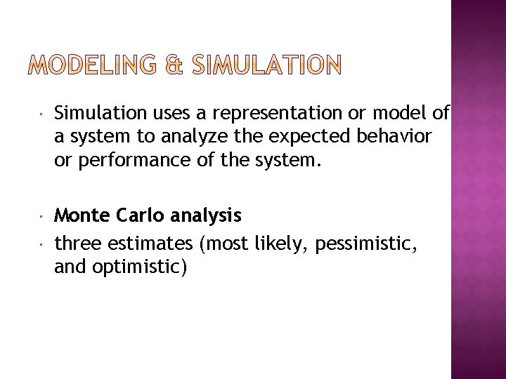 Simulation uses a representation or model of a system to analyze the expected Simulation uses a representation or model of a system to analyze the expected