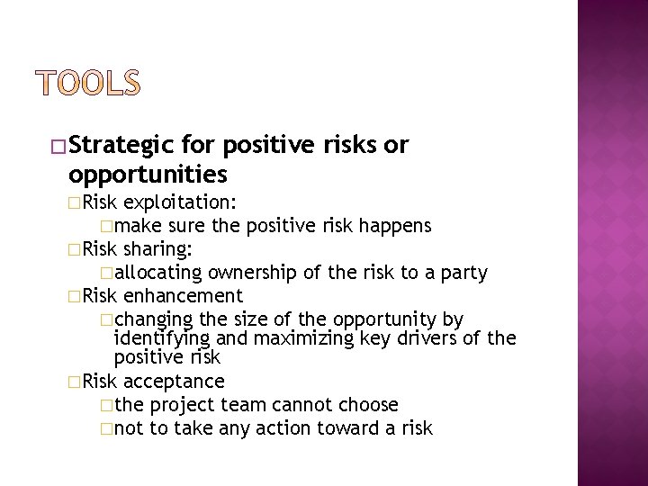 � Strategic for positive risks or opportunities �Risk exploitation: �make sure the positive risk � Strategic for positive risks or opportunities �Risk exploitation: �make sure the positive risk