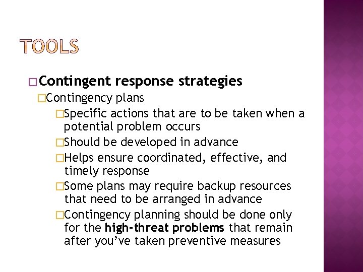 � Contingent �Contingency response strategies plans �Specific actions that are to be taken when � Contingent �Contingency response strategies plans �Specific actions that are to be taken when