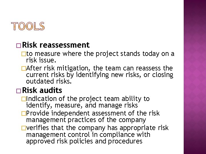 � Risk reassessment �to measure where the project stands today on a risk issue. � Risk reassessment �to measure where the project stands today on a risk issue.