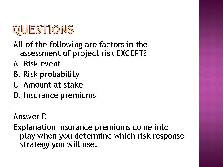 All of the following are factors in the assessment of project risk EXCEPT? A. All of the following are factors in the assessment of project risk EXCEPT? A.