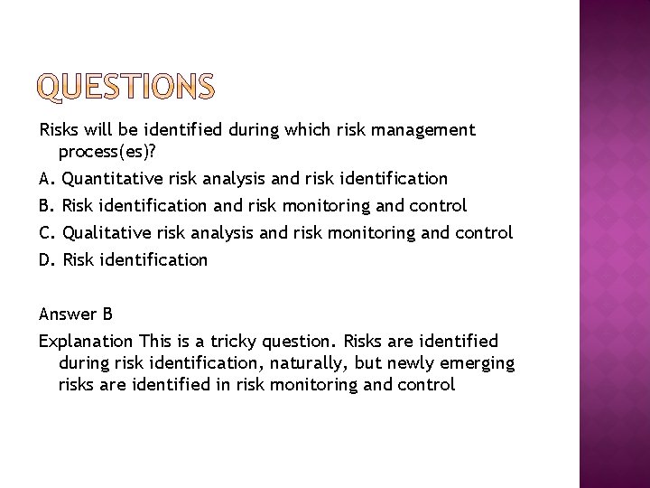 Risks will be identified during which risk management process(es)? A. Quantitative risk analysis and Risks will be identified during which risk management process(es)? A. Quantitative risk analysis and