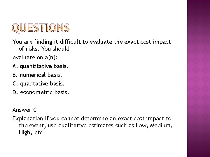 You are finding it difficult to evaluate the exact cost impact of risks. You You are finding it difficult to evaluate the exact cost impact of risks. You