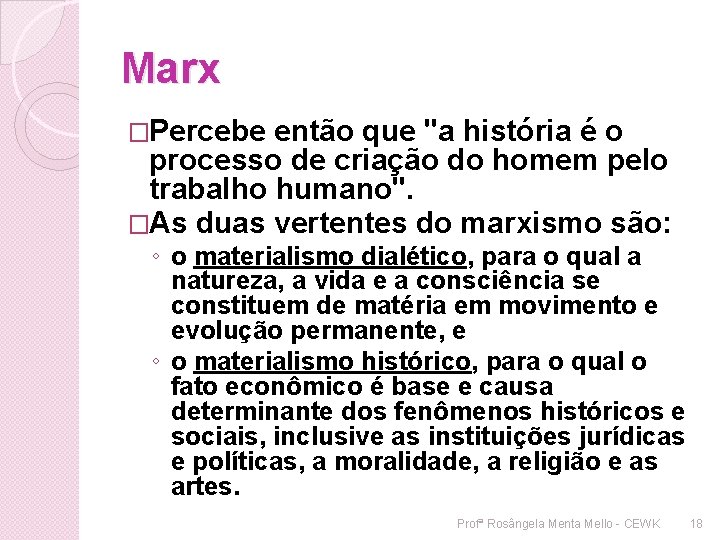 Marx �Percebe então que "a história é o processo de criação do homem pelo