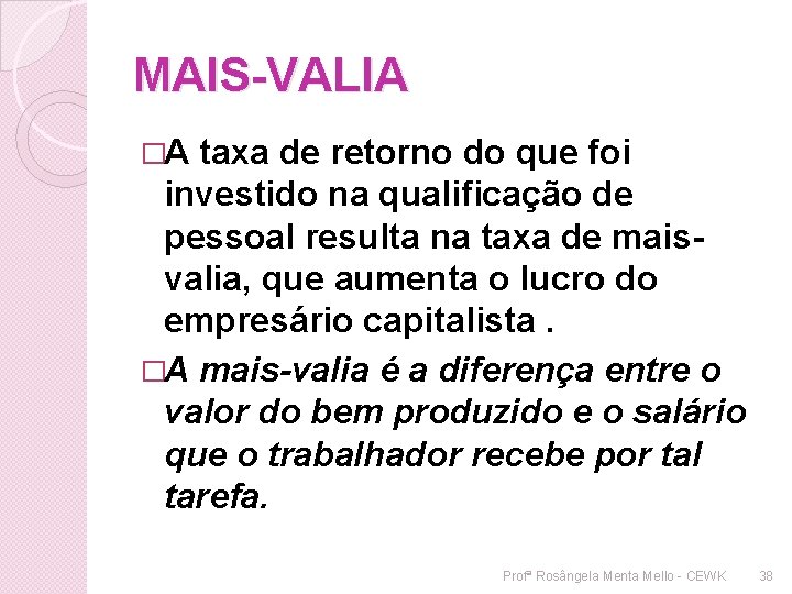 MAIS-VALIA �A taxa de retorno do que foi investido na qualificação de pessoal resulta