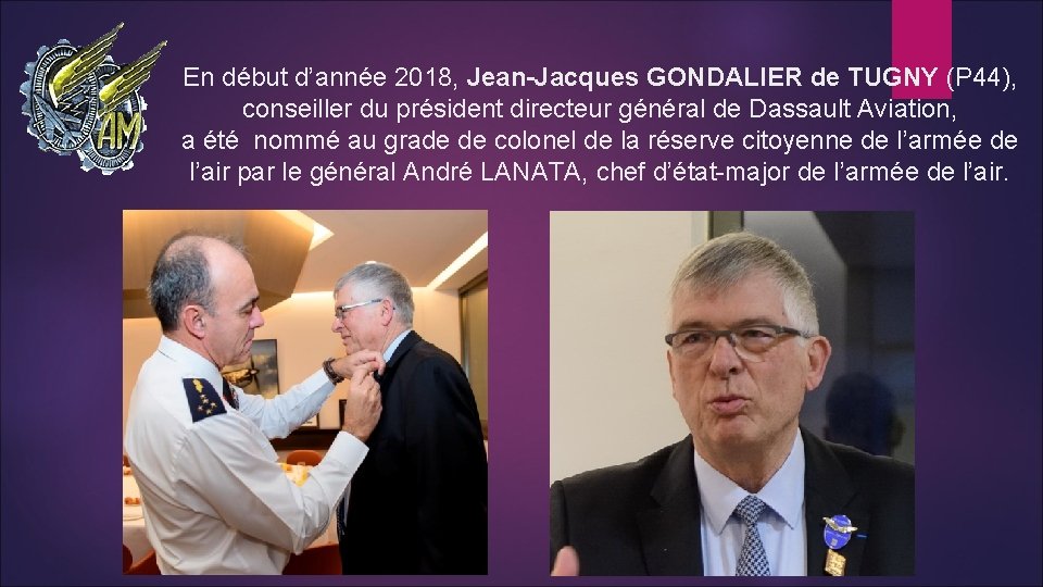 En début d’année 2018, Jean-Jacques GONDALIER de TUGNY (P 44), conseiller du président directeur