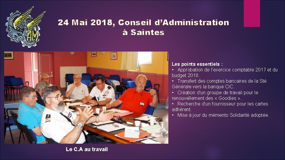 24 Mai 2018, Conseil d’Administration à Saintes Les points essentiels : • Approbation de