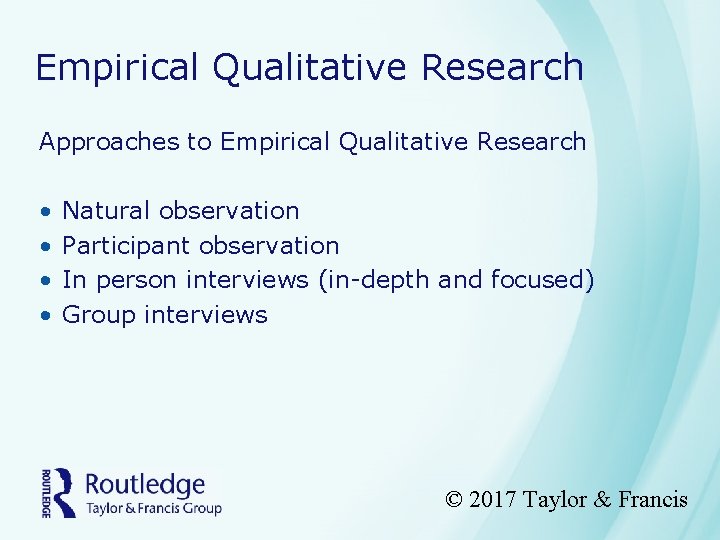 Empirical Qualitative Research Approaches to Empirical Qualitative Research • • Natural observation Participant observation