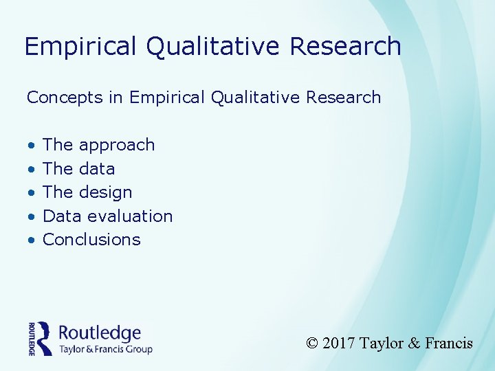 Empirical Qualitative Research Concepts in Empirical Qualitative Research • • • The approach The