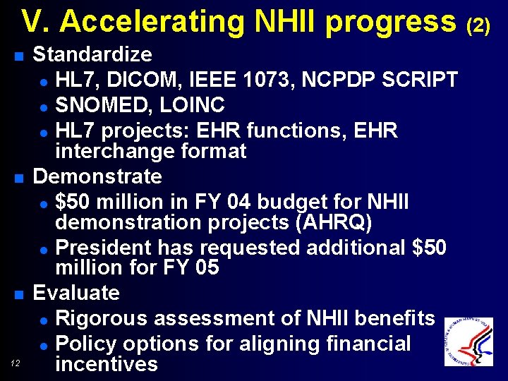 V. Accelerating NHII progress (2) n n n 12 Standardize l HL 7, DICOM,